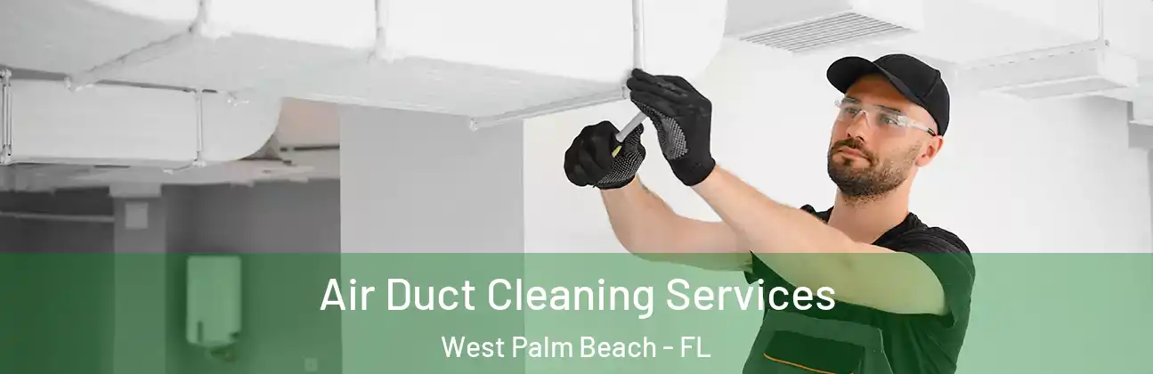  Air Duct Cleaning Services West Palm Beach - FL