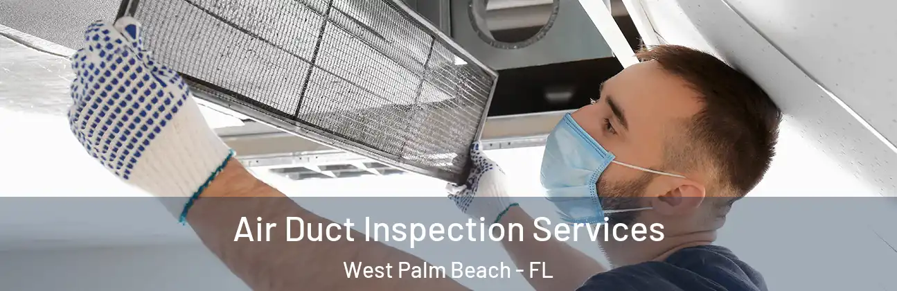  Air Duct Inspection Services West Palm Beach - FL