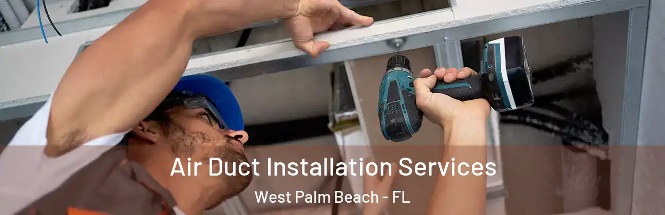  Air Duct Installation Services West Palm Beach - FL
