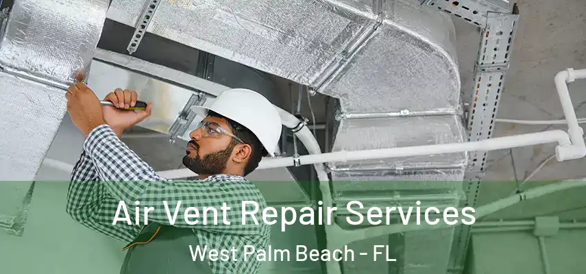  Air Vent Repair Services West Palm Beach - FL