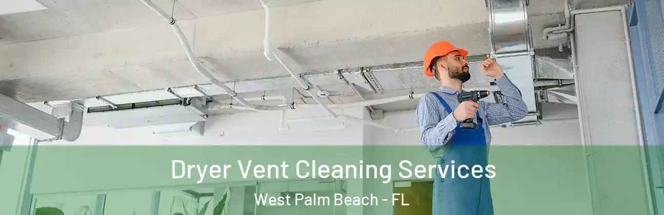  Dryer Vent Cleaning Services West Palm Beach - FL