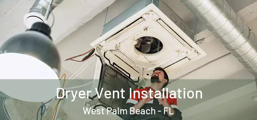 Dryer Vent Installation West Palm Beach - FL