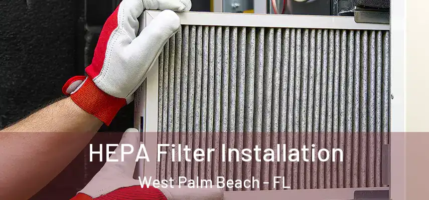  HEPA Filter Installation West Palm Beach - FL