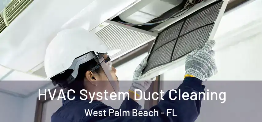  HVAC System Duct Cleaning West Palm Beach - FL