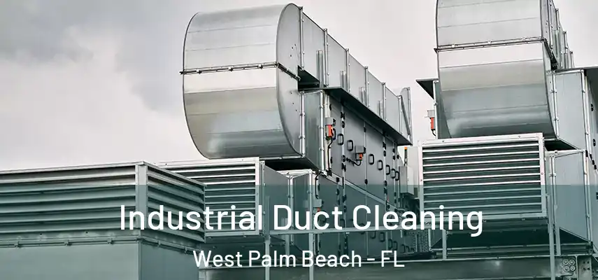  Industrial Duct Cleaning West Palm Beach - FL
