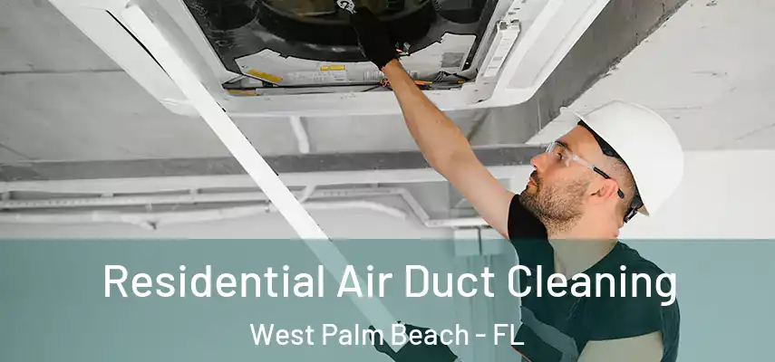  Residential Air Duct Cleaning West Palm Beach - FL