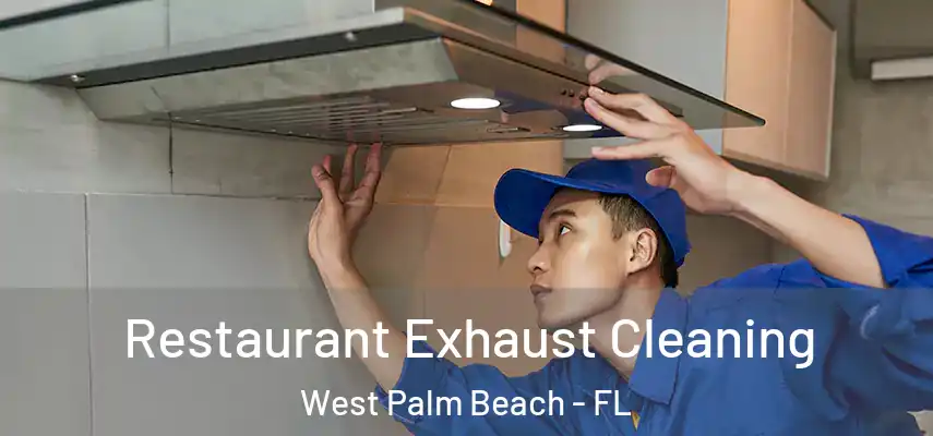  Restaurant Exhaust Cleaning West Palm Beach - FL