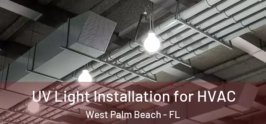  UV Light Installation for HVAC West Palm Beach - FL
